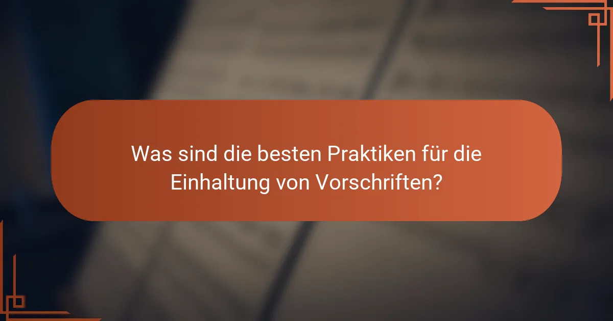Was sind die besten Praktiken für die Einhaltung von Vorschriften?