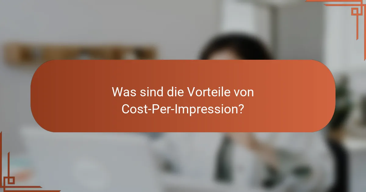 Was sind die Vorteile von Cost-Per-Impression?