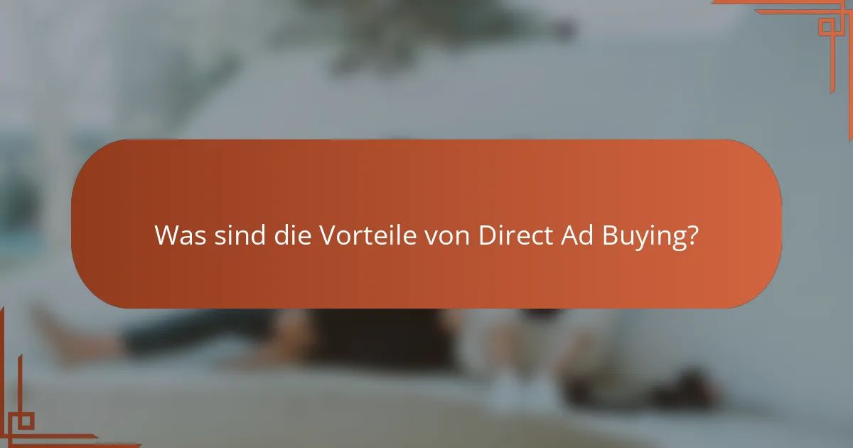 Was sind die Vorteile von Direct Ad Buying?