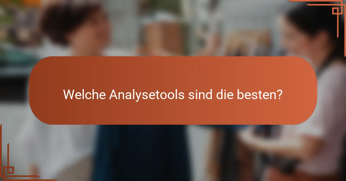 Welche Analysetools sind die besten?