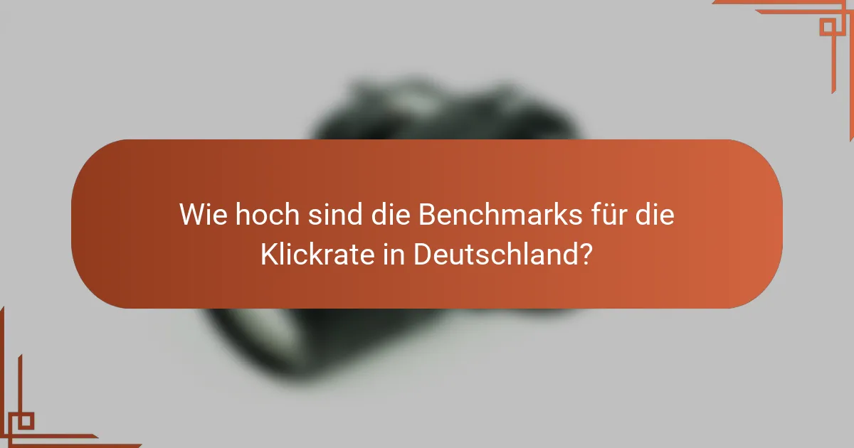 Wie hoch sind die Benchmarks für die Klickrate in Deutschland?