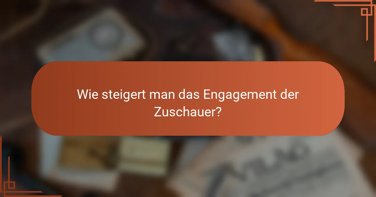 Wie steigert man das Engagement der Zuschauer?