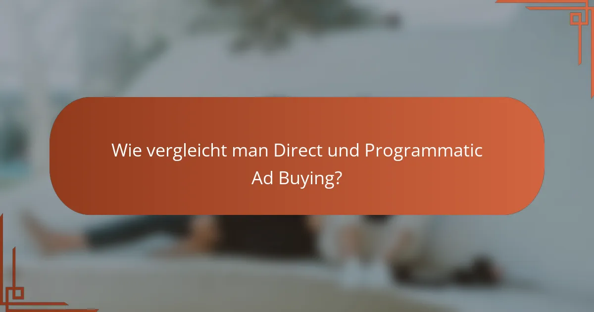 Wie vergleicht man Direct und Programmatic Ad Buying?