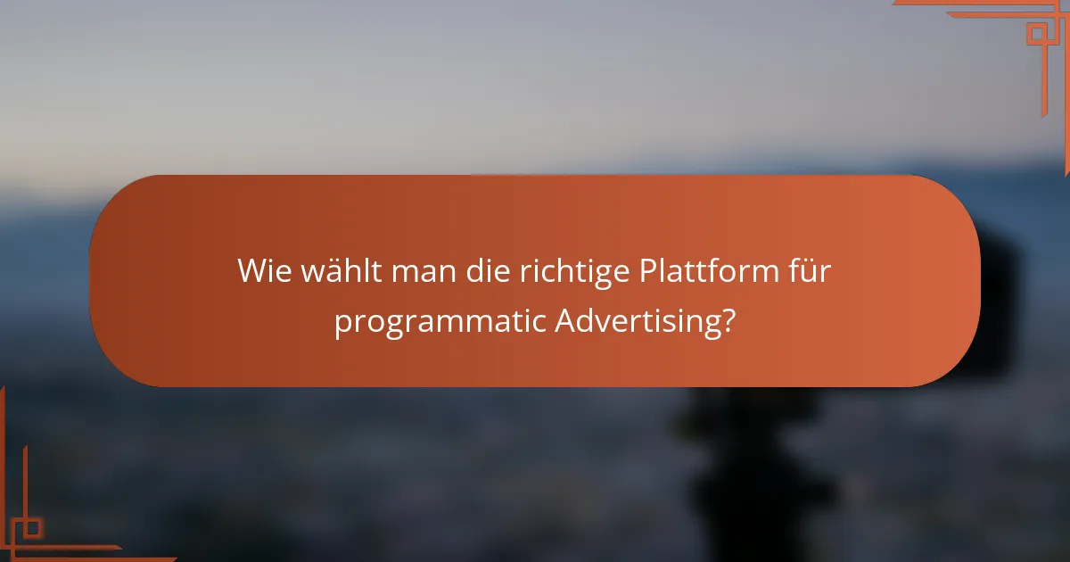 Wie wählt man die richtige Plattform für programmatic Advertising?