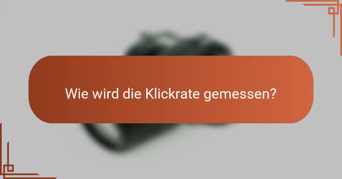Wie wird die Klickrate gemessen?